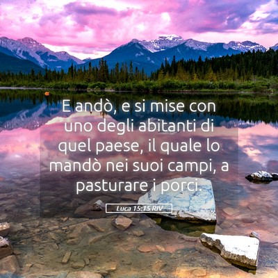 Picture 05 - Luca 15:15 RIV - E andò, e si mise con uno degli abitanti di quel - Bible Verse Picture