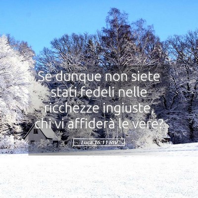 Picture 05 - Luca 16:11 RIV - Se dunque non siete stati fedeli nelle ricchezze - Bible Verse Picture