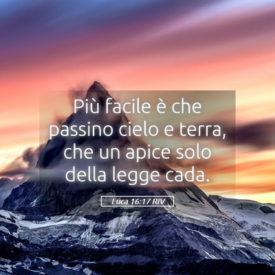 Picture 05 - Luca 16:17 RIV - Più facile è che passino cielo e terra, che un - Bible Verse Picture