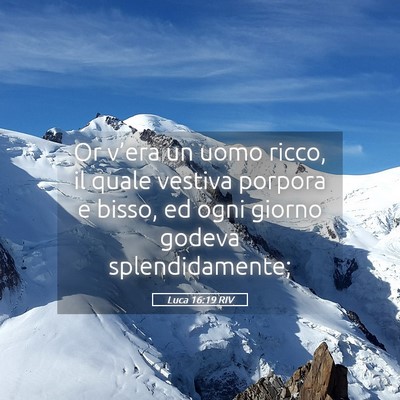 Picture 05 - Luca 16:19 RIV - Or v’era un uomo ricco, il quale vestiva - Bible Verse Picture