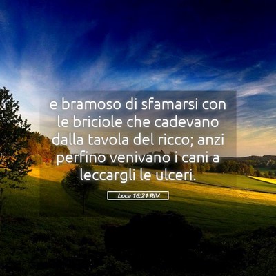 Picture 05 - Luca 16:21 RIV - e bramoso di sfamarsi con le briciole che - Bible Verse Picture