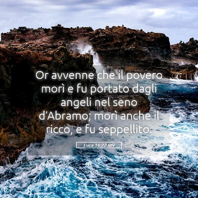 Picture 05 - Luca 16:22 RIV - Or avvenne che il povero morì e fu portato dagli - Bible Verse Picture
