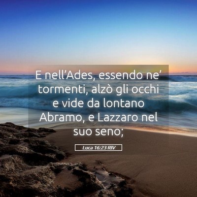 Picture 05 - Luca 16:23 RIV - E nell’Ades, essendo ne’ tormenti, alzò gli - Bible Verse Picture