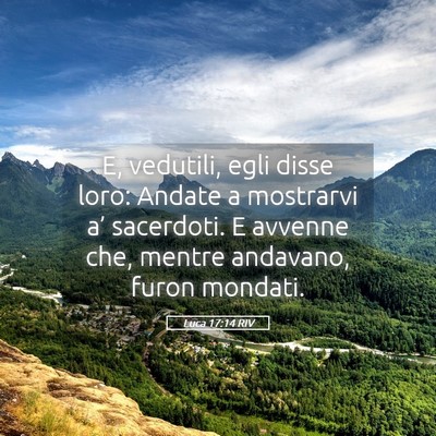Picture 05 - Luca 17:14 RIV - E, vedutili, egli disse loro: Andate a mostrarvi - Bible Verse Picture