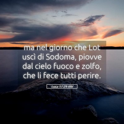 Picture 05 - Luca 17:29 RIV - ma nel giorno che Lot uscì di Sodoma, piovve dal - Bible Verse Picture