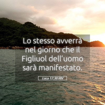 Picture 05 - Luca 17:30 RIV - Lo stesso avverrà nel giorno che il Figliuol - Bible Verse Picture