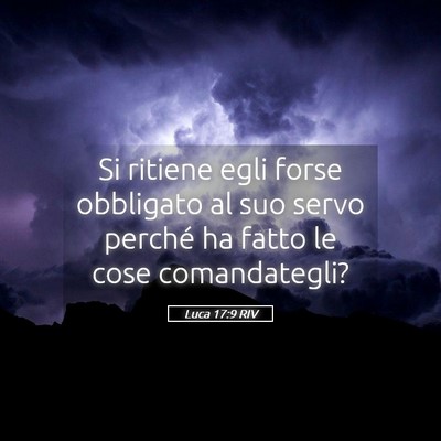 Picture 05 - Luca 17:9 RIV - Si ritiene egli forse obbligato al suo servo - Bible Verse Picture