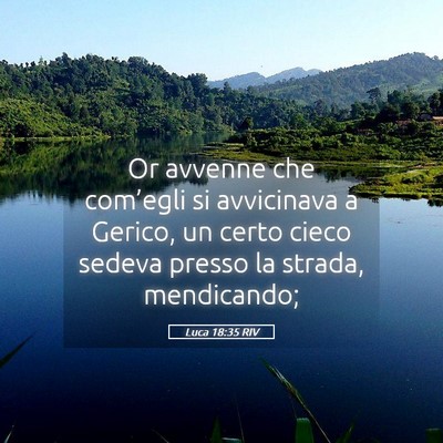 Picture 05 - Luca 18:35 RIV - Or avvenne che com’egli si avvicinava a Gerico, - Bible Verse Picture