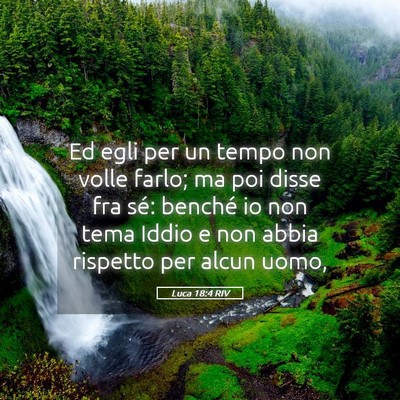 Picture 05 - Luca 18:4 RIV - Ed egli per un tempo non volle farlo; ma poi - Bible Verse Picture