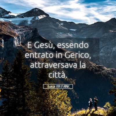 Picture 05 - Luca 19:1 RIV - E Gesù, essendo entrato in Gerico, attraversava - Bible Verse Picture