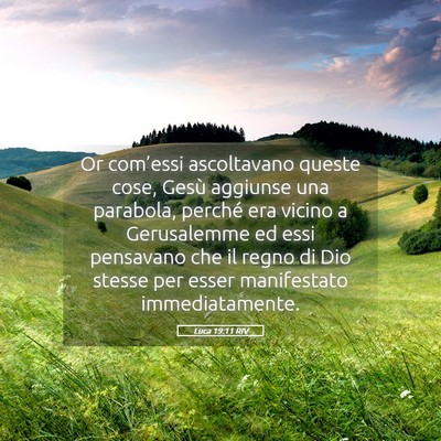 Picture 05 - Luca 19:11 RIV - Or com’essi ascoltavano queste cose, Gesù - Bible Verse Picture