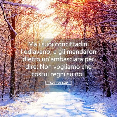 Picture 05 - Luca 19:14 RIV - Ma i suoi concittadini l’odiavano, e gli - Bible Verse Picture