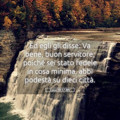 Picture 05 - Luca 19:17 RIV - Ed egli gli disse: Va bene, buon servitore; - Bible Verse Picture