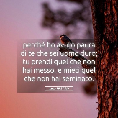 Picture 05 - Luca 19:21 RIV - perché ho avuto paura di te che sei uomo duro; - Bible Verse Picture