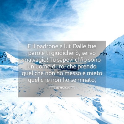 Picture 05 - Luca 19:22 RIV - E il padrone a lui: Dalle tue parole ti - Bible Verse Picture