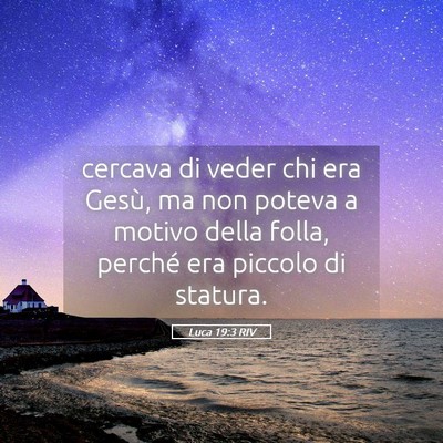 Picture 05 - Luca 19:3 RIV - cercava di veder chi era Gesù, ma non poteva a - Bible Verse Picture