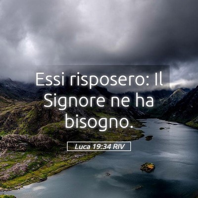 Picture 05 - Luca 19:34 RIV - Essi risposero: Il Signore ne ha - Bible Verse Picture