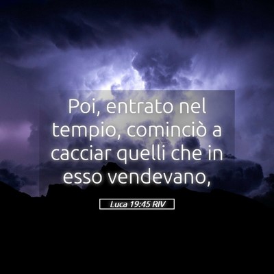 Picture 05 - Luca 19:45 RIV - Poi, entrato nel tempio, cominciò a cacciar - Bible Verse Picture