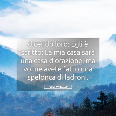 Picture 05 - Luca 19:46 RIV - dicendo loro: Egli è scritto: La mia casa sarà - Bible Verse Picture