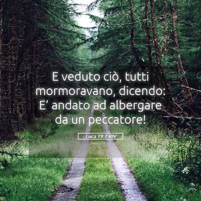 Picture 05 - Luca 19:7 RIV - E veduto ciò, tutti mormoravano, dicendo: E’ - Bible Verse Picture