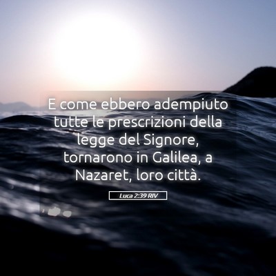 Picture 05 - Luca 2:39 RIV - E come ebbero adempiuto tutte le prescrizioni - Bible Verse Picture