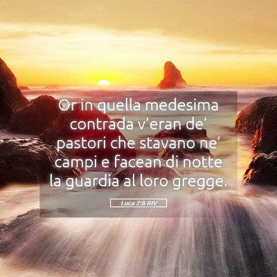 Picture 05 - Luca 2:8 RIV - Or in quella medesima contrada v’eran de’ - Bible Verse Picture