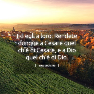Picture 05 - Luca 20:25 RIV - Ed egli a loro: Rendete dunque a Cesare quel - Bible Verse Picture