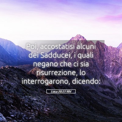 Picture 05 - Luca 20:27 RIV - Poi, accostatisi alcuni dei Sadducei, i quali - Bible Verse Picture