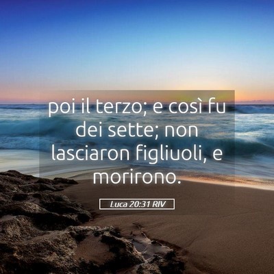 Picture 05 - Luca 20:31 RIV - poi il terzo; e così fu dei sette; non lasciaron - Bible Verse Picture