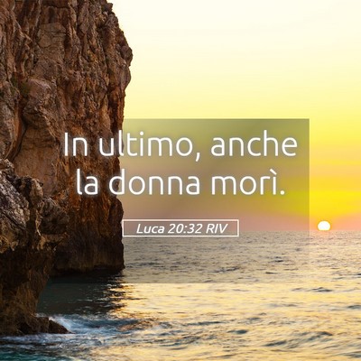Picture 05 - Luca 20:32 RIV - In ultimo, anche la donna - Bible Verse Picture