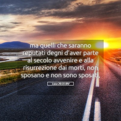 Picture 05 - Luca 20:35 RIV - ma quelli che saranno reputati degni d’aver - Bible Verse Picture