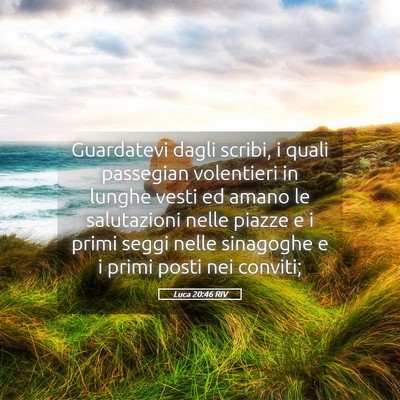 Picture 05 - Luca 20:46 RIV - Guardatevi dagli scribi, i quali passegian - Bible Verse Picture