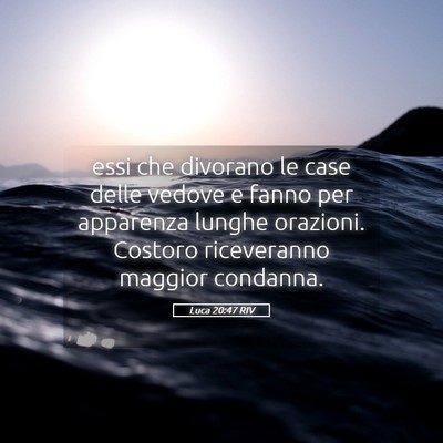 Picture 05 - Luca 20:47 RIV - essi che divorano le case delle vedove e fanno - Bible Verse Picture
