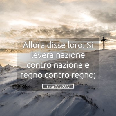 Picture 05 - Luca 21:10 RIV - Allora disse loro: Si leverà nazione contro - Bible Verse Picture