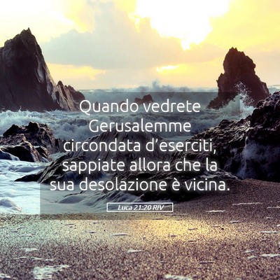 Picture 05 - Luca 21:20 RIV - Quando vedrete Gerusalemme circondata - Bible Verse Picture