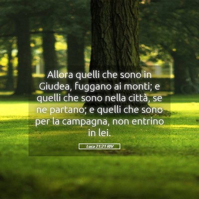 Picture 05 - Luca 21:21 RIV - Allora quelli che sono in Giudea, fuggano ai - Bible Verse Picture