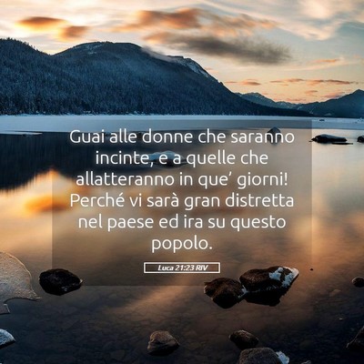 Picture 05 - Luca 21:23 RIV - Guai alle donne che saranno incinte, e a quelle - Bible Verse Picture