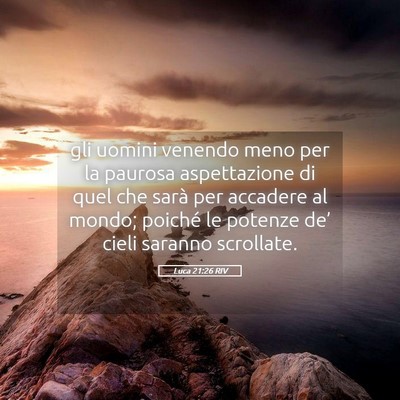 Picture 05 - Luca 21:26 RIV - gli uomini venendo meno per la paurosa - Bible Verse Picture