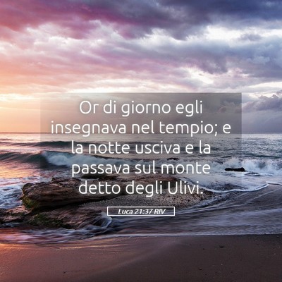 Picture 05 - Luca 21:37 RIV - Or di giorno egli insegnava nel tempio; e la - Bible Verse Picture