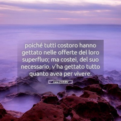 Picture 05 - Luca 21:4 RIV - poiché tutti costoro hanno gettato nelle offerte - Bible Verse Picture