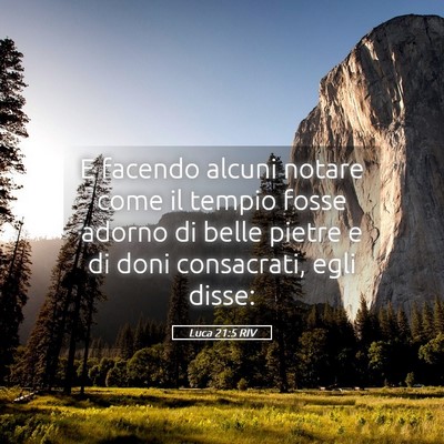 Picture 05 - Luca 21:5 RIV - E facendo alcuni notare come il tempio fosse - Bible Verse Picture