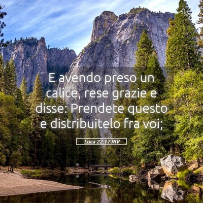 Picture 05 - Luca 22:17 RIV - E avendo preso un calice, rese grazie e disse: - Bible Verse Picture