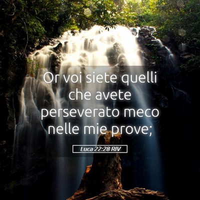 Picture 05 - Luca 22:28 RIV - Or voi siete quelli che avete perseverato meco - Bible Verse Picture