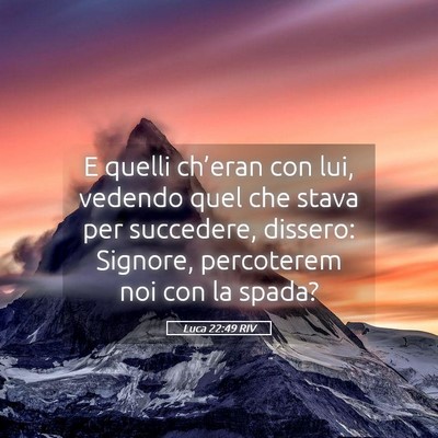 Picture 05 - Luca 22:49 RIV - E quelli ch’eran con lui, vedendo quel che - Bible Verse Picture