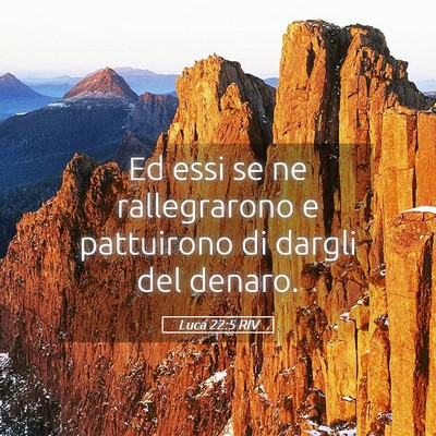 Picture 05 - Luca 22:5 RIV - Ed essi se ne rallegrarono e pattuirono di dargli - Bible Verse Picture