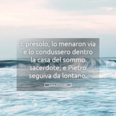 Picture 05 - Luca 22:54 RIV - E presolo, lo menaron via e lo condussero dentro - Bible Verse Picture