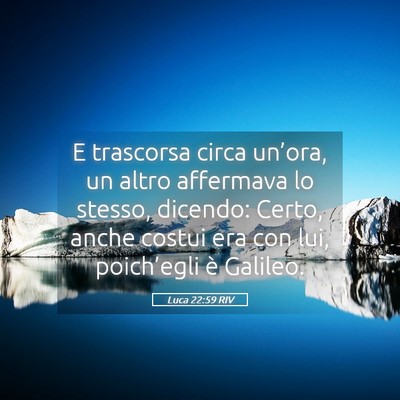 Picture 05 - Luca 22:59 RIV - E trascorsa circa un’ora, un altro affermava lo - Bible Verse Picture