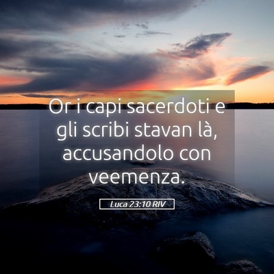 Picture 05 - Luca 23:10 RIV - Or i capi sacerdoti e gli scribi stavan là, - Bible Verse Picture