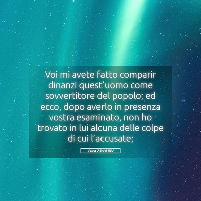 Picture 05 - Luca 23:14 RIV - Voi mi avete fatto comparir dinanzi quest’uomo - Bible Verse Picture