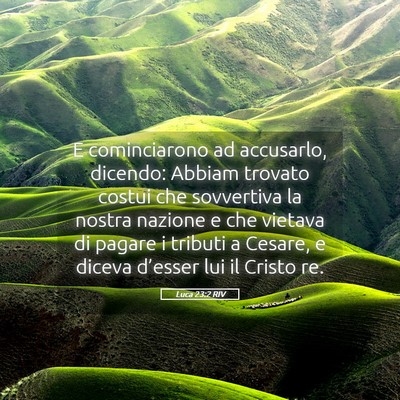 Picture 05 - Luca 23:2 RIV - E cominciarono ad accusarlo, dicendo: Abbiam - Bible Verse Picture